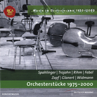 Spahlinger, Trojahn, Rihm, Febel, Zapf, Glanert, Widmann | ORCHESTERSTÜCKE 1975-2000 | SONY